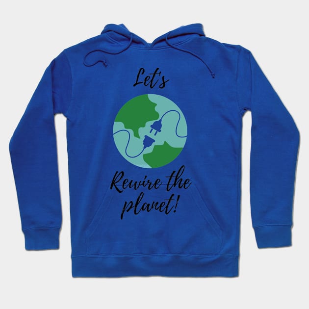 Let's Rewire The Planet Hoodie by Maan_POD